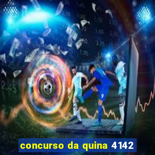 concurso da quina 4142